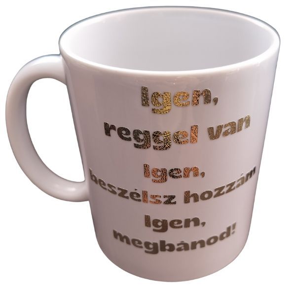 Igen reggel van -fehér bögre