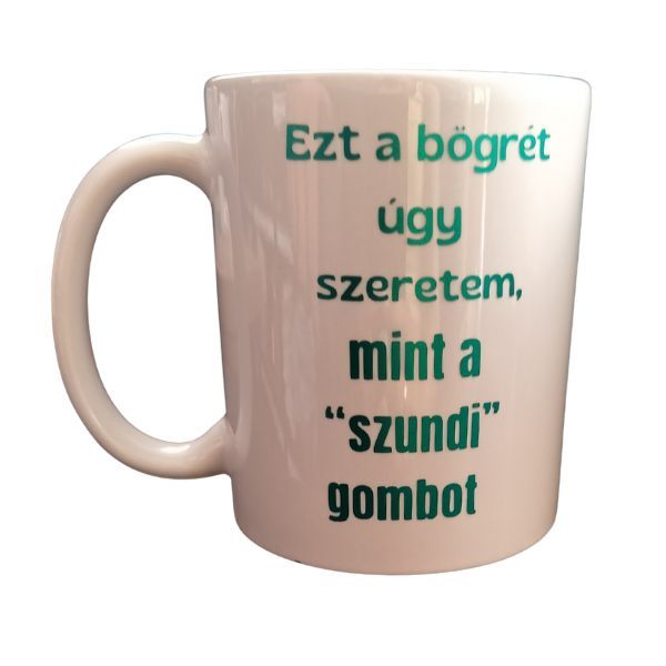 Ezt a bögrét úgy szeretem -fehér bögre