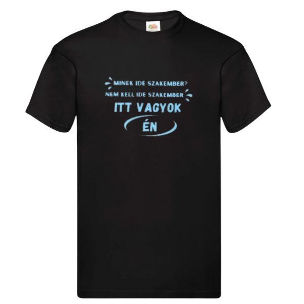 Minek ide szakember Nem kell ide szakember Itt vagyok Én