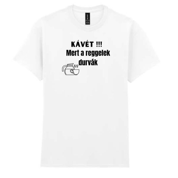 Kávét mert a reggelek durvák