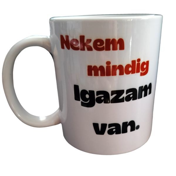 Nekem mindig igazam van-fehér bögre