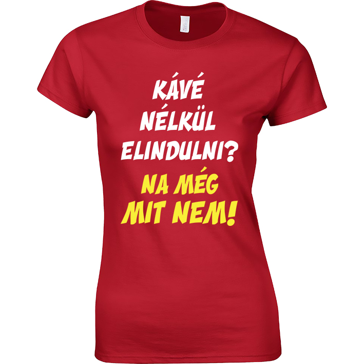 Kávé nélkül elindulni kávés póló
