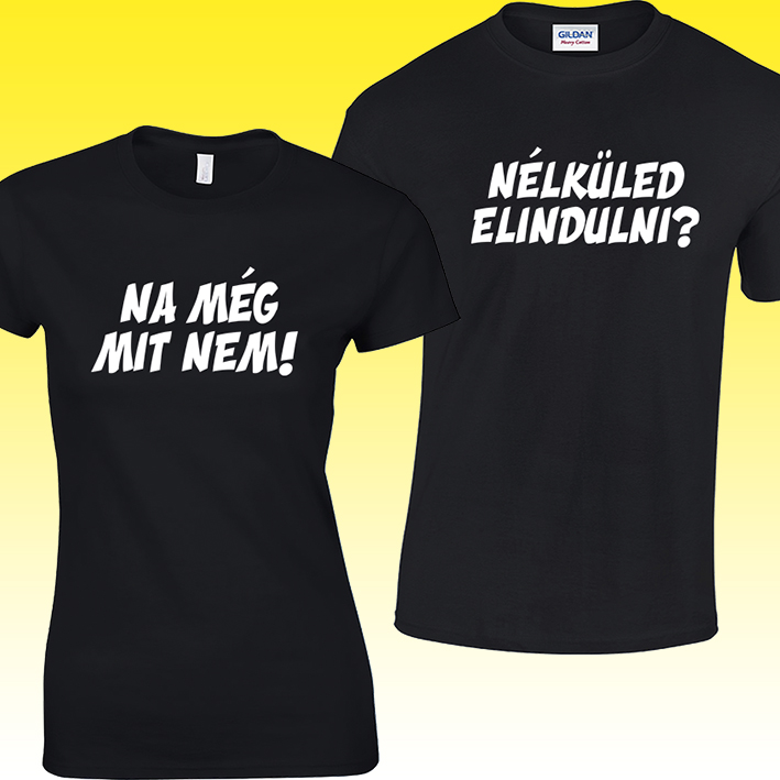 „Nélküled elindulni Na még mit nem” páros póló