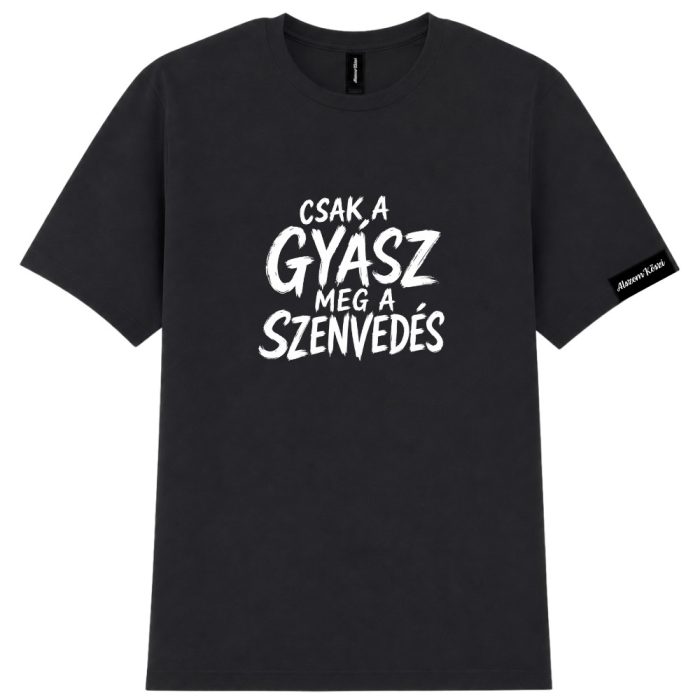 AlszomKöszi póló - Csak a gyász meg a szenvedés